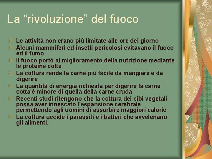 La “rivoluzione” del fuoco Le attività non erano più limitate alle ore del giorno