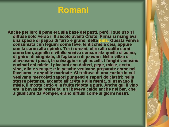 Romani Anche per loro il pane era alla base dei pasti, però il suo