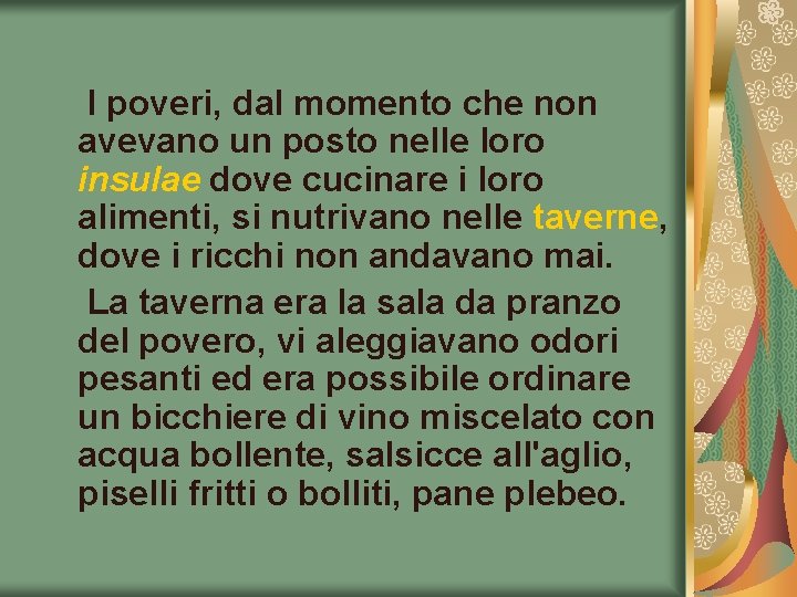  I poveri, dal momento che non avevano un posto nelle loro insulae dove