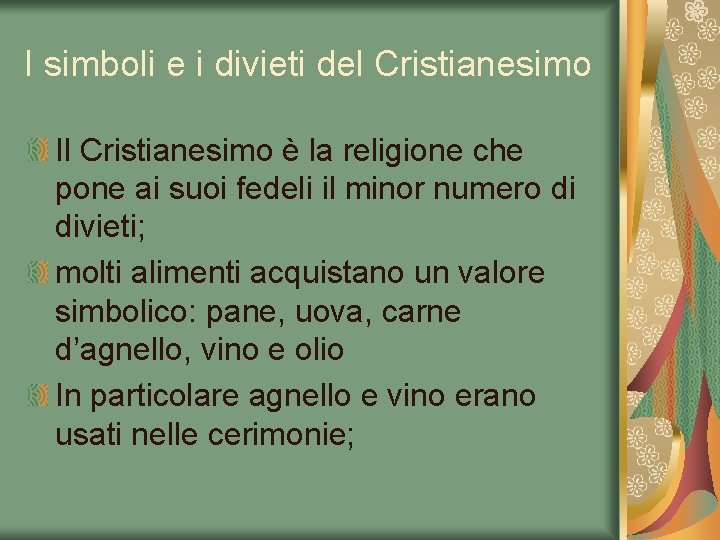 I simboli e i divieti del Cristianesimo Il Cristianesimo è la religione che pone