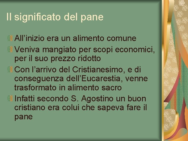 Il significato del pane All’inizio era un alimento comune Veniva mangiato per scopi economici,