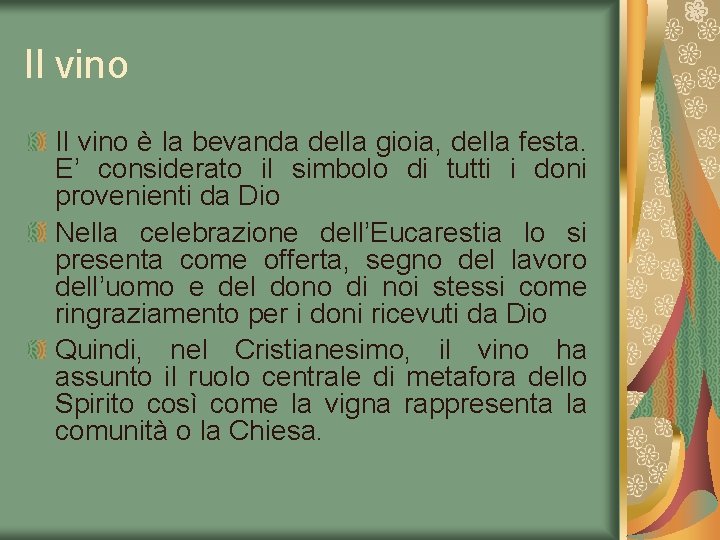 Il vino è la bevanda della gioia, della festa. E’ considerato il simbolo di