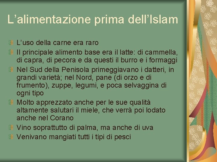 L’alimentazione prima dell’Islam L’uso della carne era raro Il principale alimento base era il