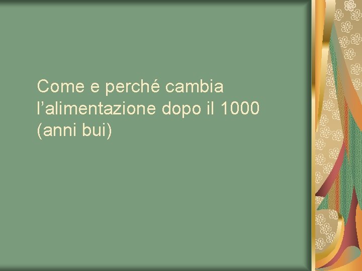 Come e perché cambia l’alimentazione dopo il 1000 (anni bui) 