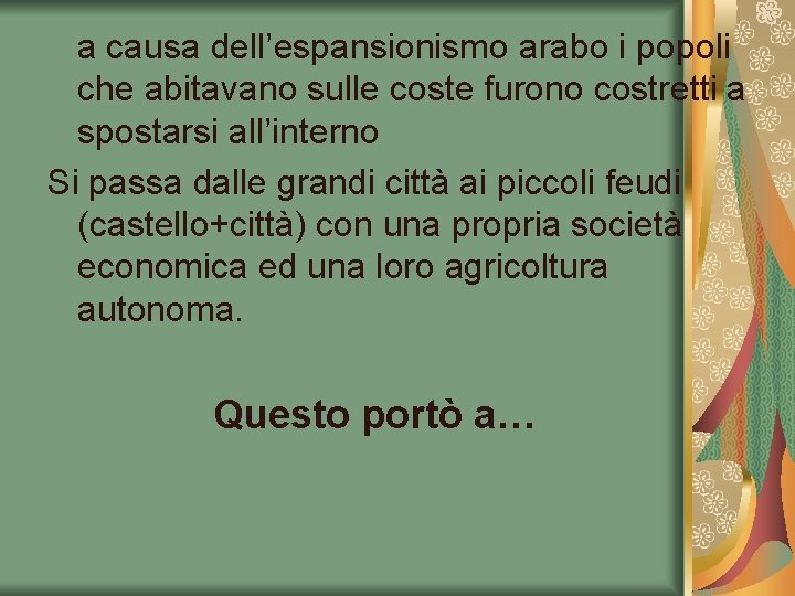  a causa dell’espansionismo arabo i popoli che abitavano sulle coste furono costretti a