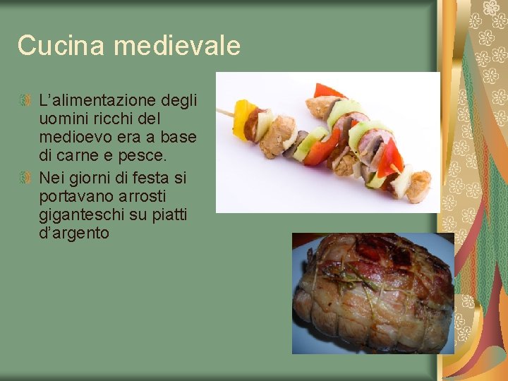 Cucina medievale L’alimentazione degli uomini ricchi del medioevo era a base di carne e