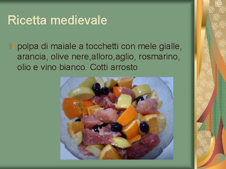 Ricetta medievale polpa di maiale a tocchetti con mele gialle, arancia, olive nere, alloro,