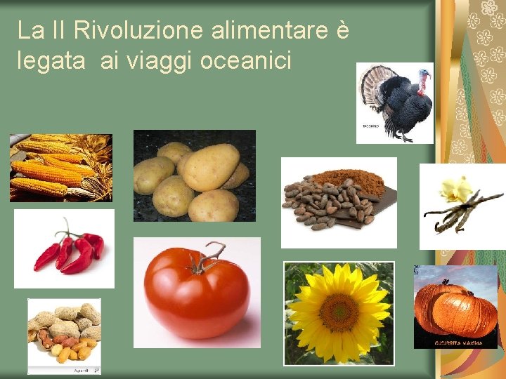 La II Rivoluzione alimentare è legata ai viaggi oceanici 