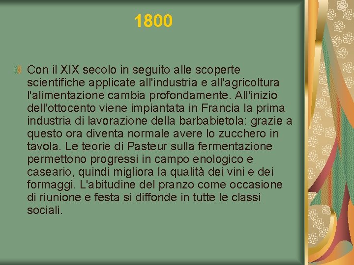 1800 Con il XIX secolo in seguito alle scoperte scientifiche applicate all'industria e all'agricoltura