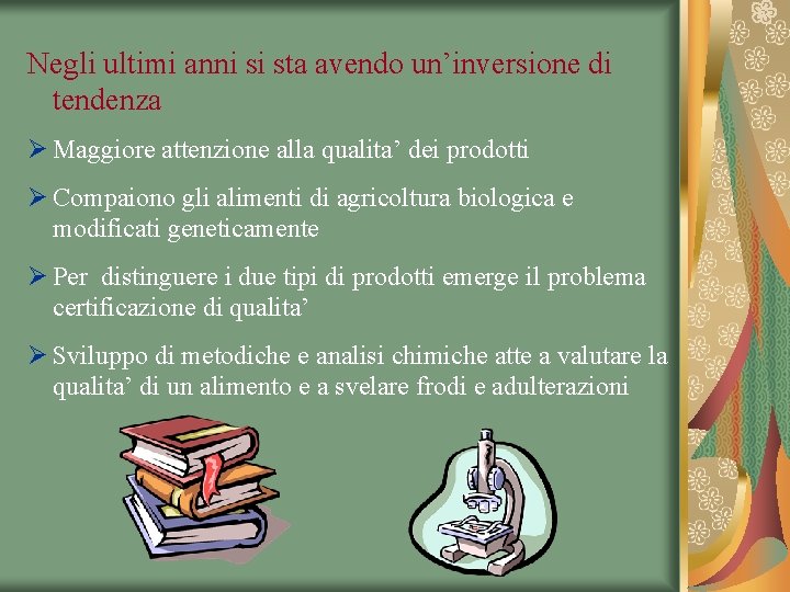 Negli ultimi anni si sta avendo un’inversione di tendenza Ø Maggiore attenzione alla qualita’