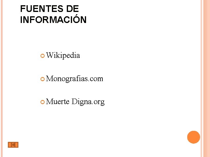 FUENTES DE INFORMACIÓN Wikipedia Monografias. com Muerte Digna. org 