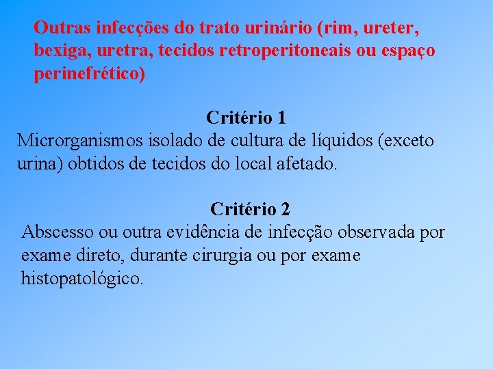 Outras infecções do trato urinário (rim, ureter, bexiga, uretra, tecidos retroperitoneais ou espaço perinefrético)