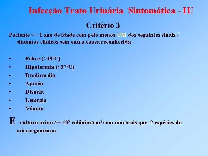 Infecção Trato Urinária Sintomática - IU Critério 3 Paciente <= 1 ano de idade