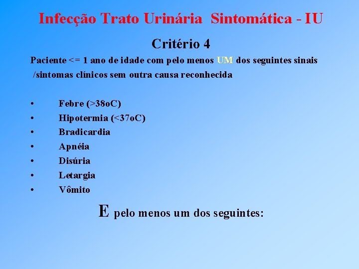 Infecção Trato Urinária Sintomática - IU Critério 4 Paciente <= 1 ano de idade