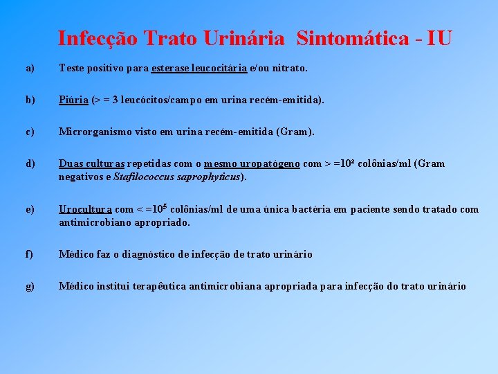 Infecção Trato Urinária Sintomática - IU a) Teste positivo para esterase leucocitária e/ou nitrato.