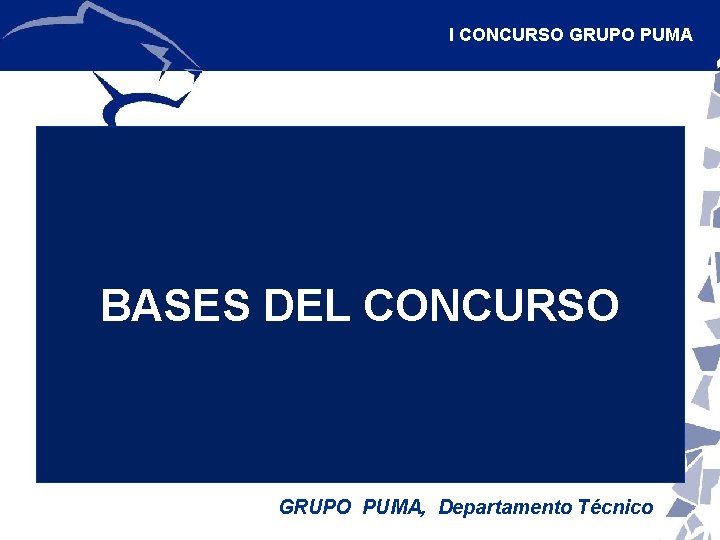 I CONCURSO GRUPO PUMA BASES DEL CONCURSO GRUPO PUMA, Departamento Técnico 