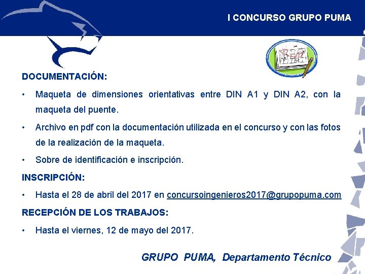 I CONCURSO GRUPO PUMA DOCUMENTACIÓN: • Maqueta de dimensiones orientativas entre DIN A 1 I CONCURSO GRUPO PUMA DOCUMENTACIÓN: • Maqueta de dimensiones orientativas entre DIN A 1