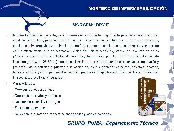 MORTERO DE IMPERMEABILIZACIÓN MORCEM® DRY F • Mortero flexible bicomponente, para impermeabilización de hormigón.