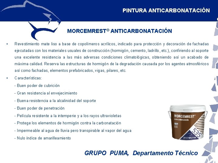 PINTURA ANTICARBONATACIÓN MORCEMREST® ANTICARBONATACIÓN • Revestimiento mate liso a base de copolímeros acrílicos, indicado