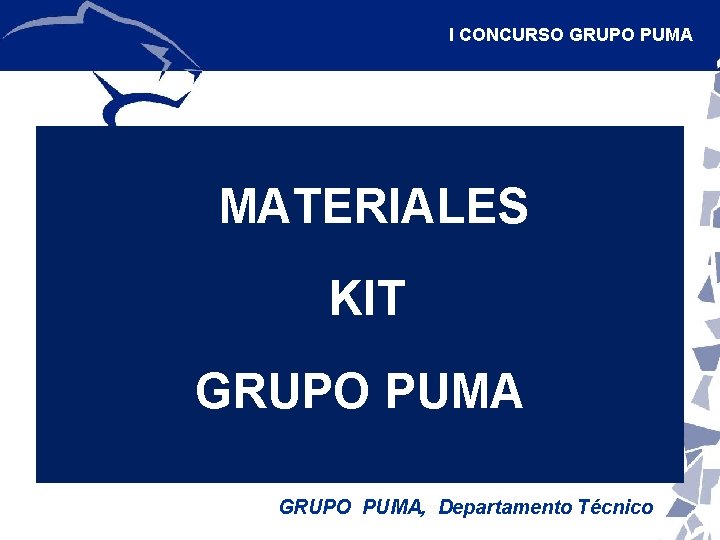 I CONCURSO GRUPO PUMA MATERIALES KIT GRUPO PUMA, Departamento Técnico 