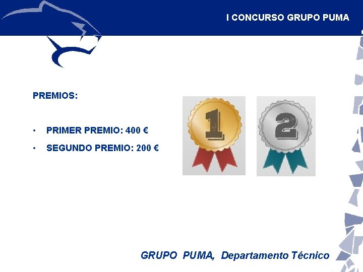 I CONCURSO GRUPO PUMA PREMIOS: • PRIMER PREMIO: 400 € • SEGUNDO PREMIO: 200 I CONCURSO GRUPO PUMA PREMIOS: • PRIMER PREMIO: 400 € • SEGUNDO PREMIO: 200