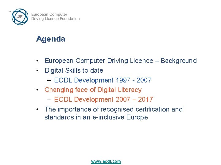 Agenda • European Computer Driving Licence – Background • Digital Skills to date –