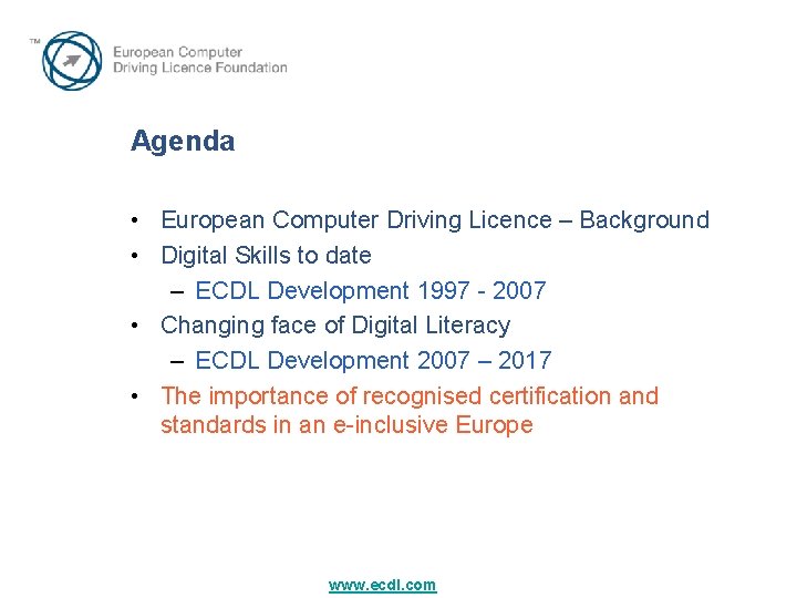 Agenda • European Computer Driving Licence – Background • Digital Skills to date – Agenda • European Computer Driving Licence – Background • Digital Skills to date –