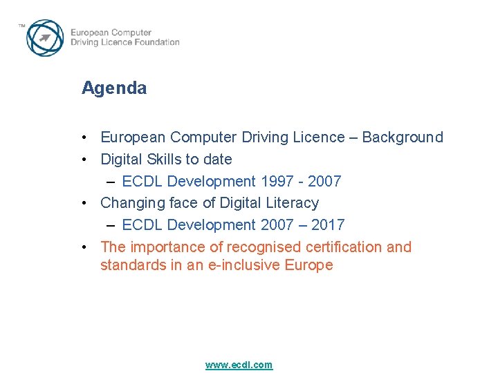 Agenda • European Computer Driving Licence – Background • Digital Skills to date –