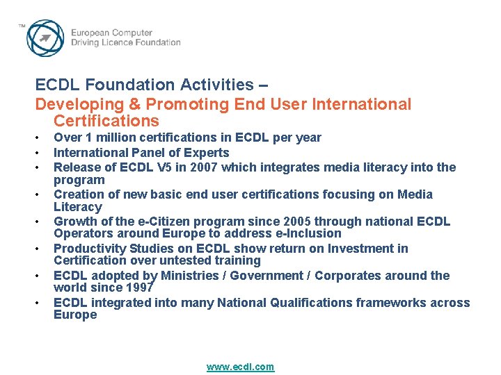 ECDL Foundation Activities – Developing & Promoting End User International Certifications • • Over