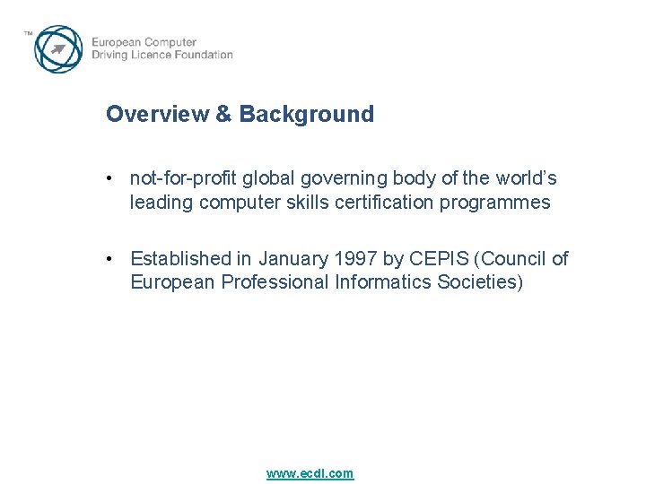 Overview & Background • not-for-profit global governing body of the world’s leading computer skills Overview & Background • not-for-profit global governing body of the world’s leading computer skills