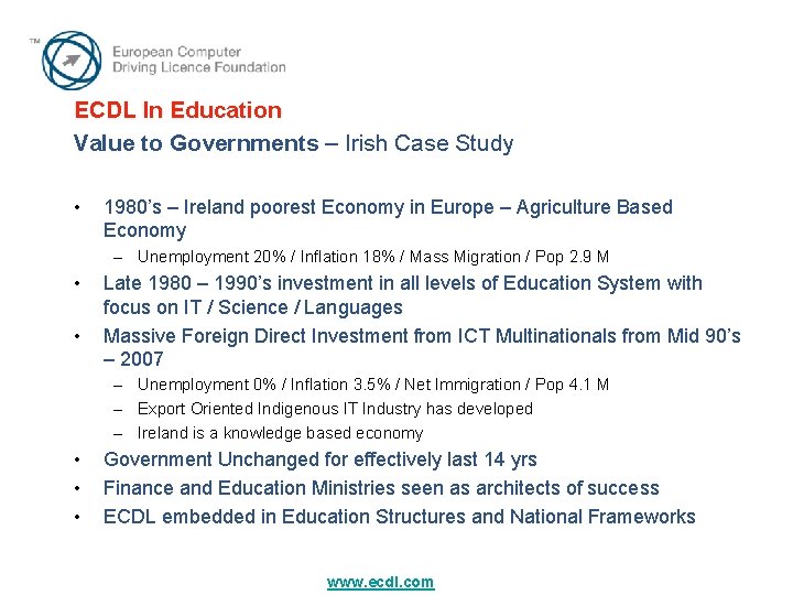 ECDL In Education Value to Governments – Irish Case Study • 1980’s – Ireland ECDL In Education Value to Governments – Irish Case Study • 1980’s – Ireland
