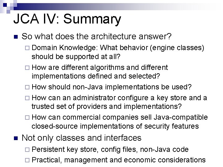 JCA IV: Summary n So what does the architecture answer? ¨ Domain Knowledge: What