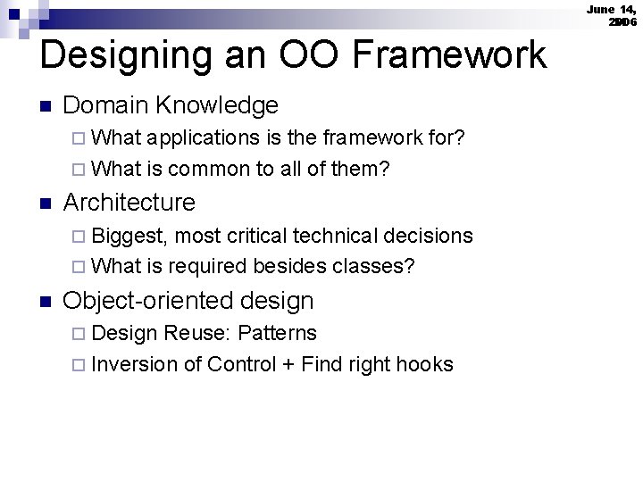 June 14, 2006 14 Designing an OO Framework n Domain Knowledge ¨ What applications