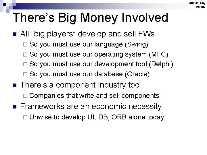 June 14, 2006 19 There’s Big Money Involved n All “big players” develop and