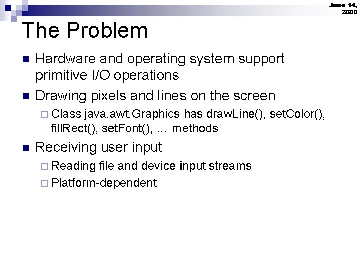 June 14, 2006 22 The Problem n n Hardware and operating system support primitive