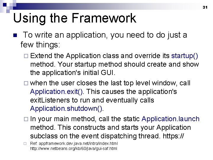 31 Using the Framework n To write an application, you need to do just