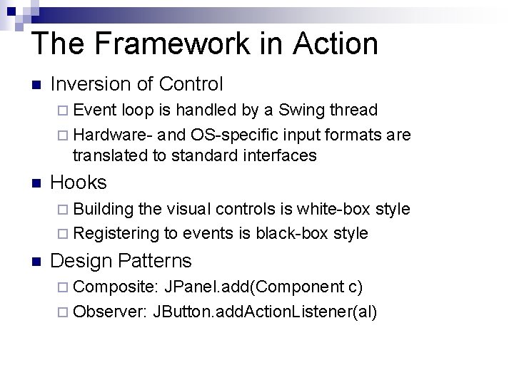 The Framework in Action n Inversion of Control ¨ Event loop is handled by