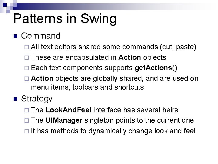 Patterns in Swing n Command ¨ All text editors shared some commands (cut, paste)