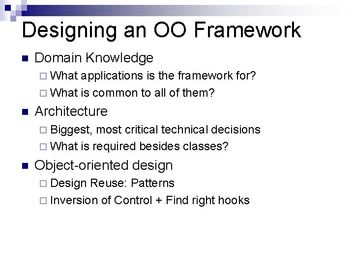 Designing an OO Framework n Domain Knowledge ¨ What applications is the framework for?