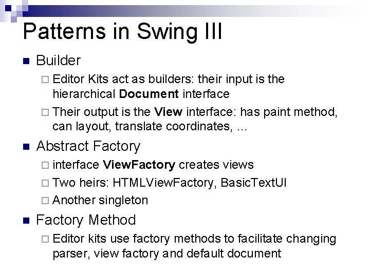 Patterns in Swing III n Builder ¨ Editor Kits act as builders: their input