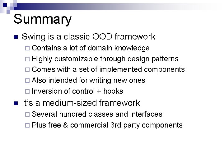 Summary n Swing is a classic OOD framework ¨ Contains a lot of domain