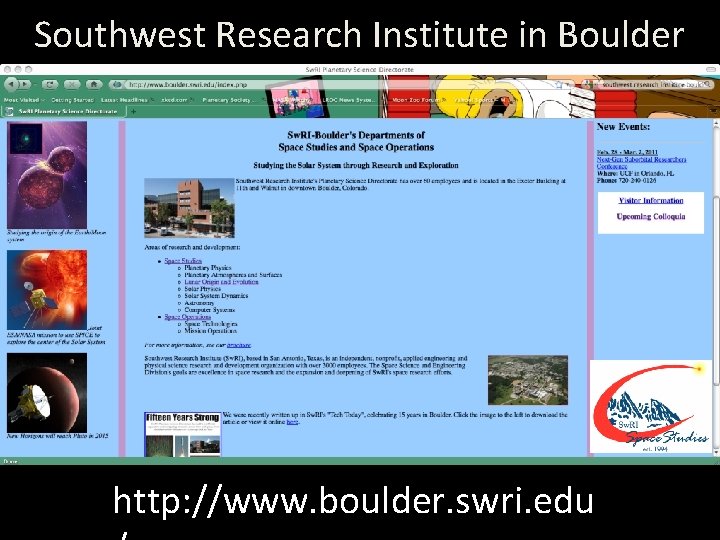 Southwest Research Institute in Boulder http: //www. boulder. swri. edu 