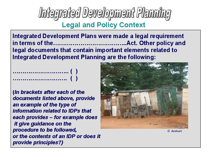 Legal and Policy Context Integrated Development Plans were made a legal requirement in terms