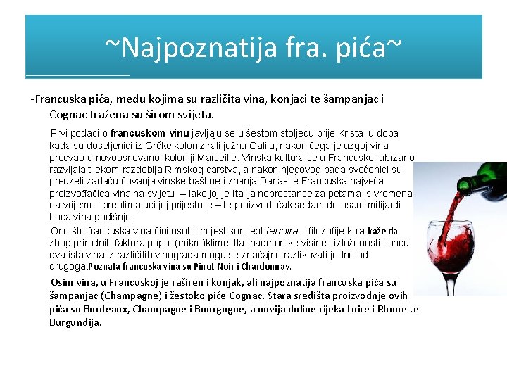 ~Najpoznatija fra. pića~ -Francuska pića, među kojima su različita vina, konjaci te šampanjac i ~Najpoznatija fra. pića~ -Francuska pića, među kojima su različita vina, konjaci te šampanjac i