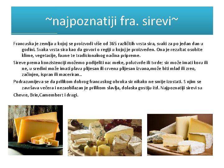 ~najpoznatiji fra. sirevi~ Francuska je zemlja u kojoj se proizvodi više od 365 različitih ~najpoznatiji fra. sirevi~ Francuska je zemlja u kojoj se proizvodi više od 365 različitih
