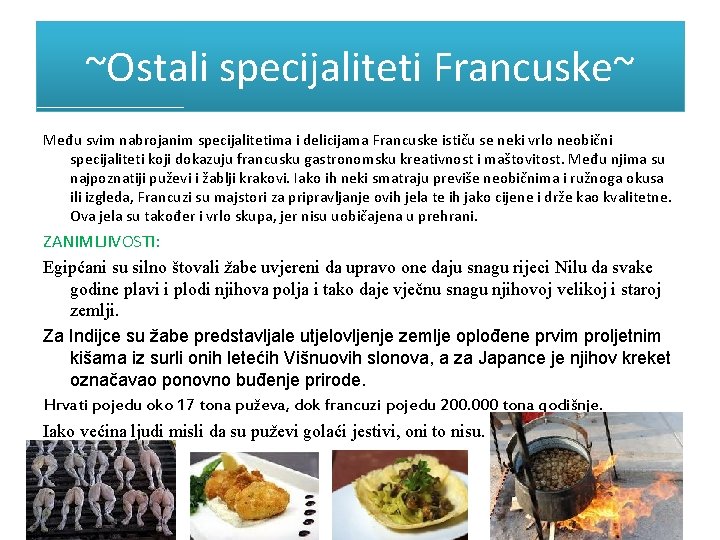 ~Ostali specijaliteti Francuske~ Među svim nabrojanim specijalitetima i delicijama Francuske ističu se neki vrlo ~Ostali specijaliteti Francuske~ Među svim nabrojanim specijalitetima i delicijama Francuske ističu se neki vrlo