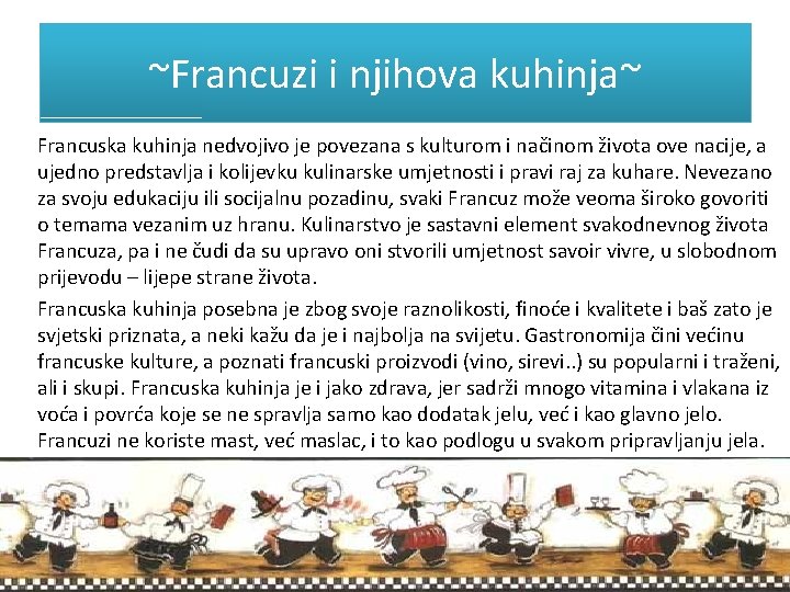 ~Francuzi i njihova kuhinja~ Francuska kuhinja nedvojivo je povezana s kulturom i načinom života ~Francuzi i njihova kuhinja~ Francuska kuhinja nedvojivo je povezana s kulturom i načinom života