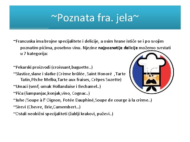 ~Poznata fra. jela~ -Francuska ima brojne specijalitete i delicije, a osim hrane ističe se ~Poznata fra. jela~ -Francuska ima brojne specijalitete i delicije, a osim hrane ističe se