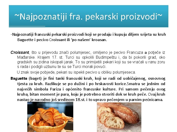 ~Najpoznatiji fra. pekarski proizvodi~ -Najpoznatiji francuski pekarski proizvodi koji se prodaju i kupuju diljem ~Najpoznatiji fra. pekarski proizvodi~ -Najpoznatiji francuski pekarski proizvodi koji se prodaju i kupuju diljem
