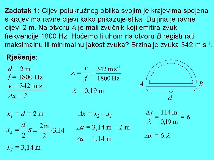 Zadatak 1: Cijev polukružnog oblika svojim je krajevima spojena s krajevima ravne cijevi kako